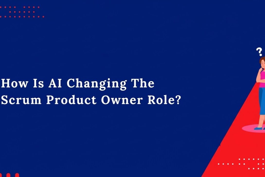 How Is AI Changing The Scrum Product Owner Role